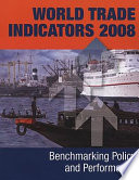 World trade indicators 2008 benchmarking policy and performance /