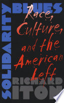 Solidarity blues race, culture, and the American left /