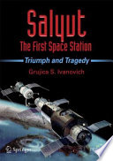 Salyut  The First Space Station Triumph and Tragedy /