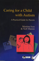 Caring for a child with autism a practical guide for parents /