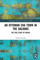 An Ottoman era town in the Balkans : the case study of Kavala /