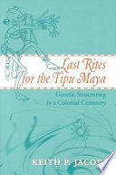 Last rites for the Tipu Maya genetic structuring in a colonial cemetery /