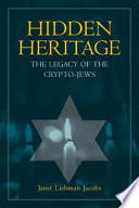 Hidden heritage the legacy of the Crypto-Jews /