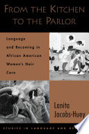 From the kitchen to the parlor language and becoming in African American women's hair care /
