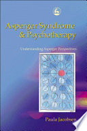 Asperger syndrome and psychotherapy understanding asperger perspectives /