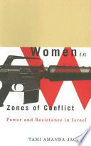 Women in zones of conflict power and resistance in Israel /
