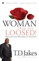 Woman thou art loosed! : healing the wounds of the past /