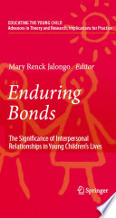 Enduring Bonds The Significance of Interpersonal Relationships in Young Childrens Lives /