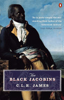 The black Jacobins : tousaint l'ouverture and the San Domingo revolution /
