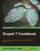 Drupal 7 cookbook over 70 recipes that will advance your Drupal skills from novice to pro /