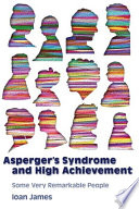 Asperger's syndrome and high achievement some very remarkable people /