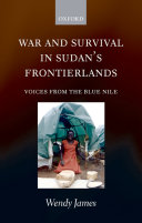 War and survival in Sudan's frontierlands voices from the Blue Nile /