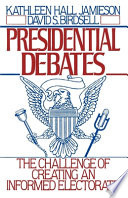 Presidential debates the challenge of creating an informed electorate /