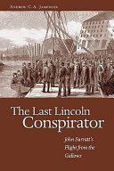 The last Lincoln conspirator John Surratt's flight from the gallows /