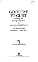 Good-bye to guilt : releasing fear through forgiveness /
