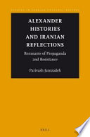 Alexander histories and Iranian reflections remnants of propaganda and resistance /