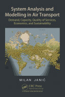 System analysis and modelling in air transport : demand, capacity, quality of services, economic, and sustainability /