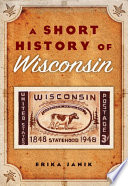 A short history of Wisconsin