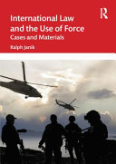 International law and the use of force : cases and materials /