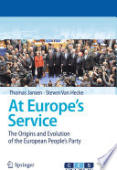 At Europe's Service The Origins and Evolution of the European People's Party /