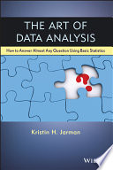 The art of data analysis how to answer almost any question using basic statistics /