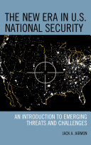The new era in U.S. national security : an introduction to emerging threats and challenges /