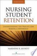 Nursing student retention understanding the process and making a difference /