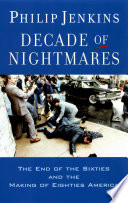 Decade of nightmares the end of the sixties and the making of eighties America /