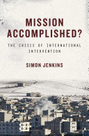 Mission accomplished? : the crisis of international intervention /
