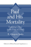 Paul and his mortality : imitating Christ in the face of death /