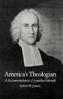 America's theologian a recommendation of Jonathan Edwards /