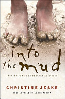 Into the mud : inspiration for everyday activists : true stories of Africa /