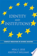 Identity and institutions conflict reduction in divided societies /