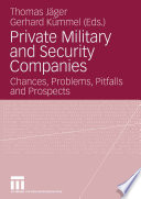 Private Military and Security Companies Chances, Problems, Pitfalls and Prospects /