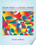 Social policy and social change : towards the creation of social and economic justice /