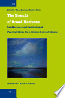 The benefit of broad horizons intellectual and institutional preconditions for a global social science : festschrift for Björn Wittrock on the occasion of his 65th birthday /