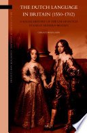 The Dutch language in Britain (1550-1702) : a social history of the use of Dutch in early modern Britain /