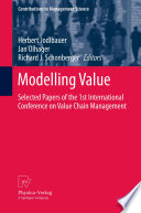 Modelling Value Selected Papers of the 1st International Conference on Value Chain Management /
