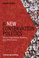 A new conservation politics power, organization building, and effectiveness /