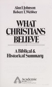 What christians believe : a bibilical and historical summary /