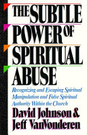 The subtle power of spiritual abuse /