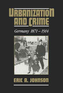 Urbanization and crime : Germany, 1871-1914 /