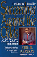 Succeeding against the odds : the autobiography of a great American businessman /