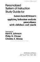Personalized system of instruction study guide for : Sulzer-Azaroff/Mayer's Applying behavior-analysis procedures with children and youth /
