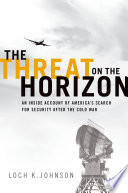 The threat on the horizon an inside account of America's search for security after the Cold War /