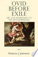 Ovid before exile art and punishment in the Metamorphoses /