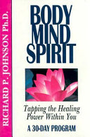 Body mind spirit : tapping the healing power within you : a 30-day program /