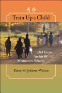 Train up a child Old Order Amish & Mennonite schools /