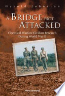 A bridge not attacked chemical warfare civilian research during World War II /