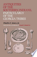 Antiquities of the southern Indians, particularly of the Georgia tribes